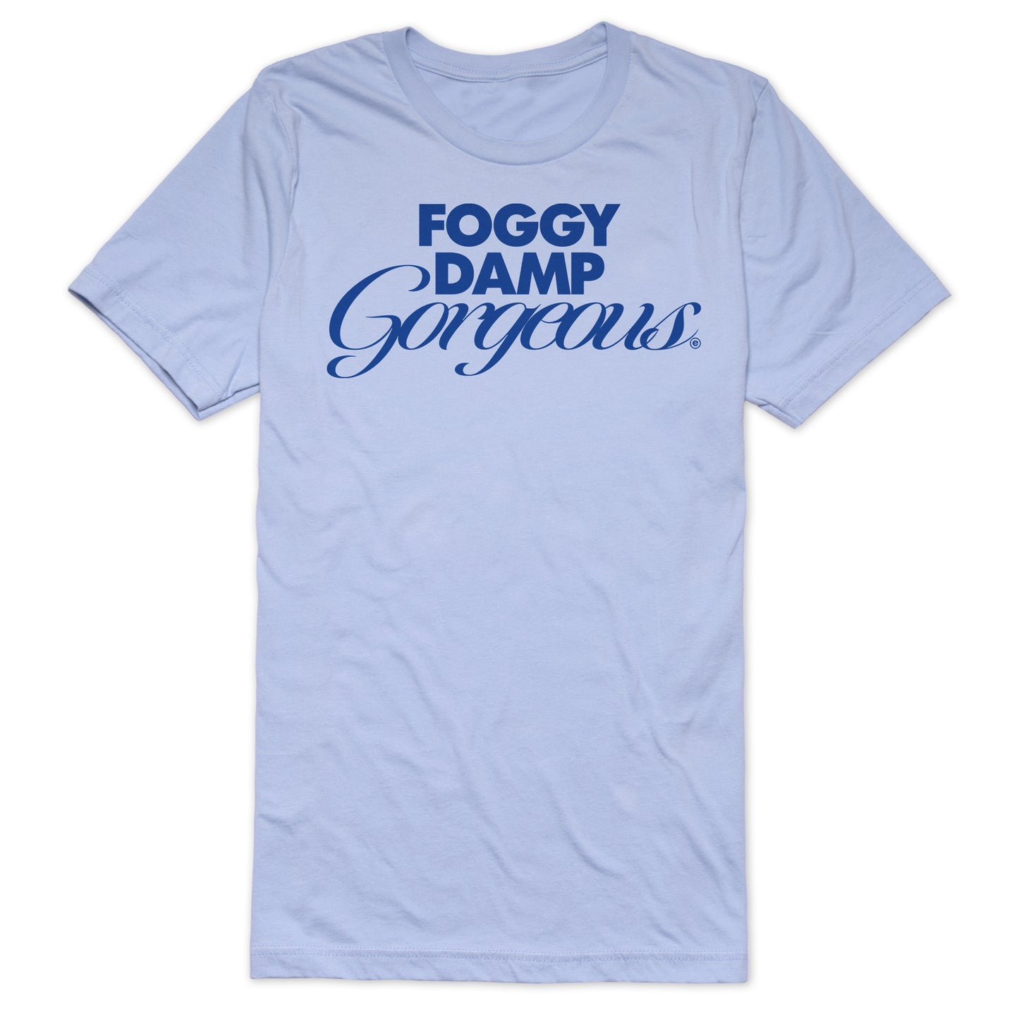 Foggy, Damp, Gorgeous T-Shirt